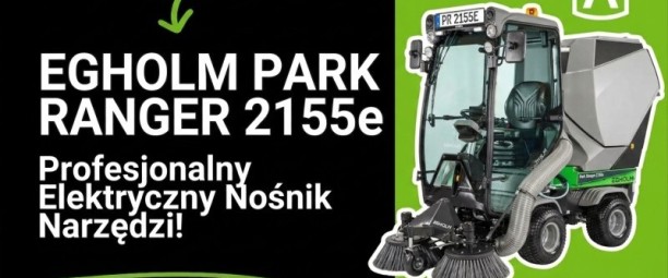 EGHOLM Park Ranger 2155E - w 100% elektryczny nośnik narzędzi