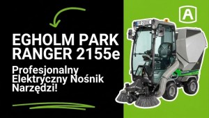 EGHOLM Park Ranger 2155E - w 100% elektryczny nośnik narzędzi